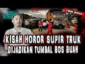 Download Lagu GILA SEREEM BANGET!! KISAH SUPIR TRUK MENINGGAL DI DALAM TOL DIJADIKAN TUMBAL PESUGIHAN BOS BUAH!!