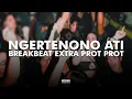 Download Lagu NDX A.K.A. - Ngertenono Ati BREAKBEAT EXTRA PROT PROT [MXNN.]