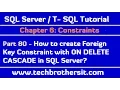 How to create Foreign Key Constraint with ON DELETE CASCADE in SQL Server - SQL Server Tutorial 80