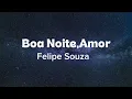 Felipe Souza - Boa noite, Amor (letra)