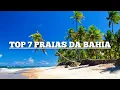 As 7 Melhores Praias da Bahia para Voce Conhecer