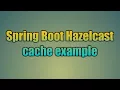 94 Spring Boot Hazelcast cache example