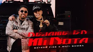 Déjame En Mi Nota - Bayron Fire, Mati Bomba