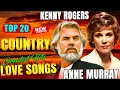 Kenny Rogers \u0026 Anne Murray Greatest Hits🤠Songs That Bring Us Back to the Moments We Still Hold Close