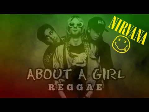 Download MP3 Nirvana - About a Girl (Cover Reggae Version) || by Treeznorasta