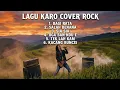Lagu LAGU KARO ROCK COVER ||