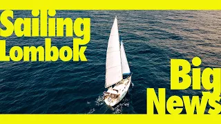 Sailing Lombok & BIG NEWS! (Learning By Doing Ep134)