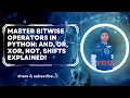 Master Bitwise Operators in Python AND OR XOR NOT Shifts Explained