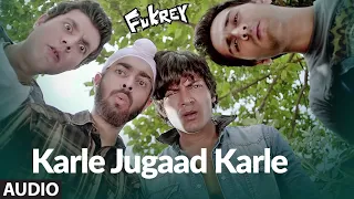 Download Karle Jugaad Karle Full Audio Song | Fukrey | Pulkit Samrat, Manjot Singh, Ali Fazal, Varun Sharma MP3