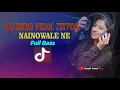 Download Lagu DJ INDIA NAINOWALE NE REMIX 2021 || THUAN BAHARR VIRAL TIKTOK 2021