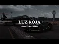 Lagu LUZ ROJA {Slowed + Reverb}