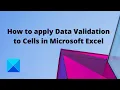 How to apply Data Validation to Cells in Microsoft Excel
