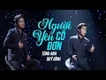 Download Lagu Người Yêu Cô Đơn - Tùng Anh ft Quý Bình (MV Official)