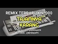 Lagu TAJAMNYA KARANG REMIX TERBARU KN7000