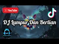 DJ LUMPUR DAN BERLIAN DJ TOP 2025