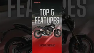 Top 5 Features of #honda CB650R :  Power , Style & Performance
