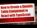 How to Create a Generic Table Component in React with TypeScript