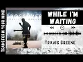 Lagu Travis Greene - While I'm Waiting ft. Chandler Moore