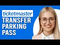 Can You Transfer Parking Pass On Ticketmaster Is There A Way To Transfer Parking Pass To Friend