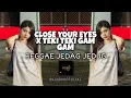 Download Lagu Dj Close Your Eyes X Teki Teki Gam Gam - (Reggae Jedag Jedug Remix Full Beat) - Ijohn Official