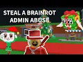 Steal a Brainrot admin abuse