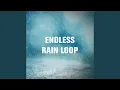 Endless Rain Loop pt 10