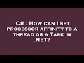 C How can I set processor affinity to a thread or a Task in NET