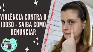Violência Contra o Idoso | Saiba Como Ajudar e Denunciar