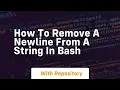 how to remove a newline from a string in bash