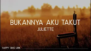 juliette bukannya aku takut lirik 