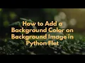 How to Add a Background Color on Background Image in Python Flet