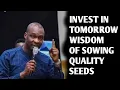 Download Lagu Invest Tomorrow Wisdom Of Sowing Quality Seeds | Apostle Joshua Selman