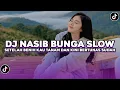 DJ NASIB BUNGA | DJ SETELAH BENIH KAU TANAM DAN KINI BERTUNAS SUDAH SLOW VIRAL TIKTOK TERBARU 2025
