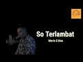 Download Lagu So Terlambat - Mario G klau ( cover Lirik lagu)