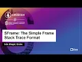 SFrame The Simple Frame Stack Trace Format - Indu Bhagat Oracle