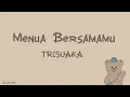 Download Lagu Menua Bersamamu ~ Trisuaka (lirikk) || cinta kita memang tidak semudah yang di bayangkan