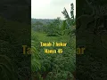 Lagu dijual tanah 7 hektar harga 45 ribu/meter wa.081910069100