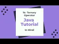 14-Ternary Operator in Java Java beginner Tutorial in Hindi