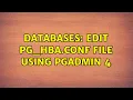 Databases Edit pg - hba conf file using pgAdmin 4 2 Solutions