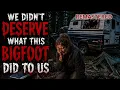 WE DIDN T DESERVE WHAT THIS BIGFOOT DID TO US REMASTERED EPISODE 145