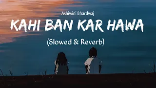 Download Kahi Bankar Hawa [slowed+reverb] - Ashwini Bhardwaj,Khushboo Sharma | Textaudio | Music March10 MP3