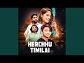 Lagu Herchhu Timilai