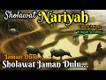 Download Lagu 🎼 Sholawat Nabi Merdu Tempo Dulu || Sholawat NARIYAH Lawas Iringan Seruling