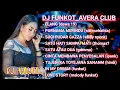 Download Lagu MIXTAPE FUNKOT 🎧 MUSIC PARTY FULL ALBUM POPULER (AVERA CLUB) ‼️DJ AYUJEE