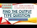 OUTPUT PROBLEM RANDOM FUNCTION ENGLISH VERSION GET 100 MARKS IN CS 12th CBSE - 7