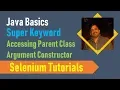 17C Java Basics for Selenium - Accessing Parent Class Argument Constructor