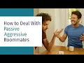How to Deal With Passive Aggressive Roommates