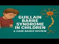 Guillain Barre Syndrome in Children Cases Diagnosis Treatment Pediatric Case Review