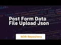 Post form data file upload json