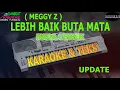 Lagu karaoke dangdut LEBIH BAIK BUTA MATA MEGGY Z NADA CEWEK kybord KN2400/2600 UPDATE
